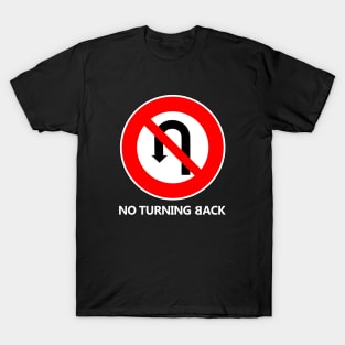 NO TURNING BACK T-Shirt